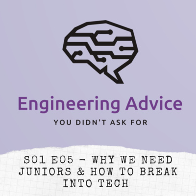 S01E05 - Why we need juniors & How to break into tech - episode art